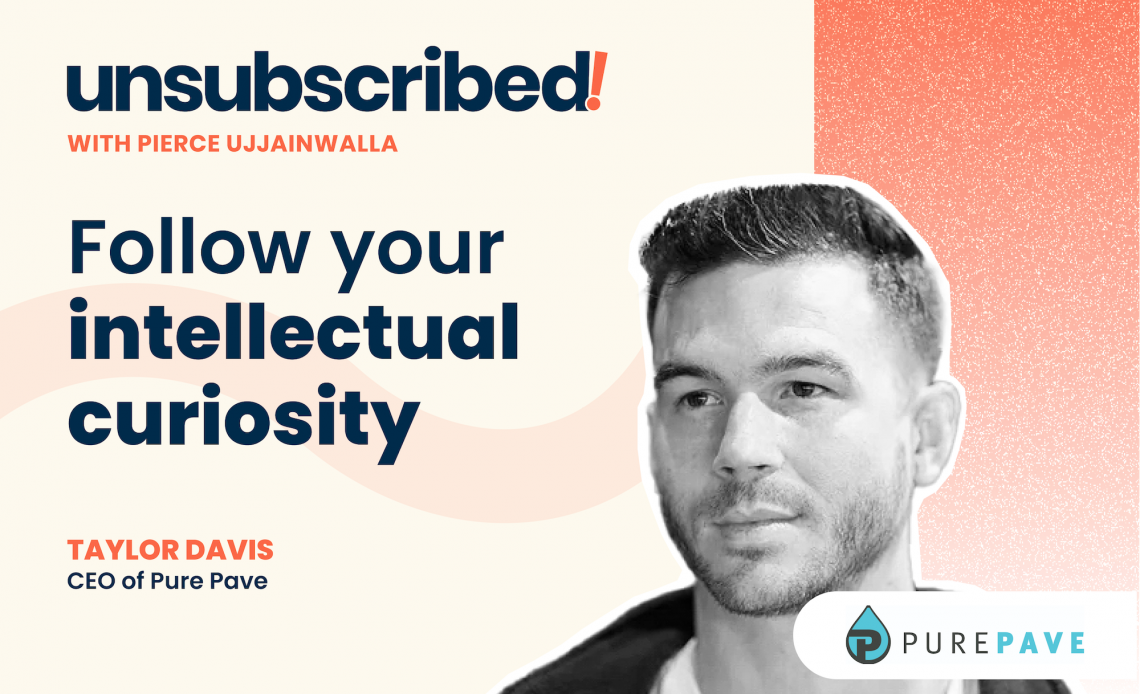 #25 Follow your intellectual curiosity ft. Taylor Davis