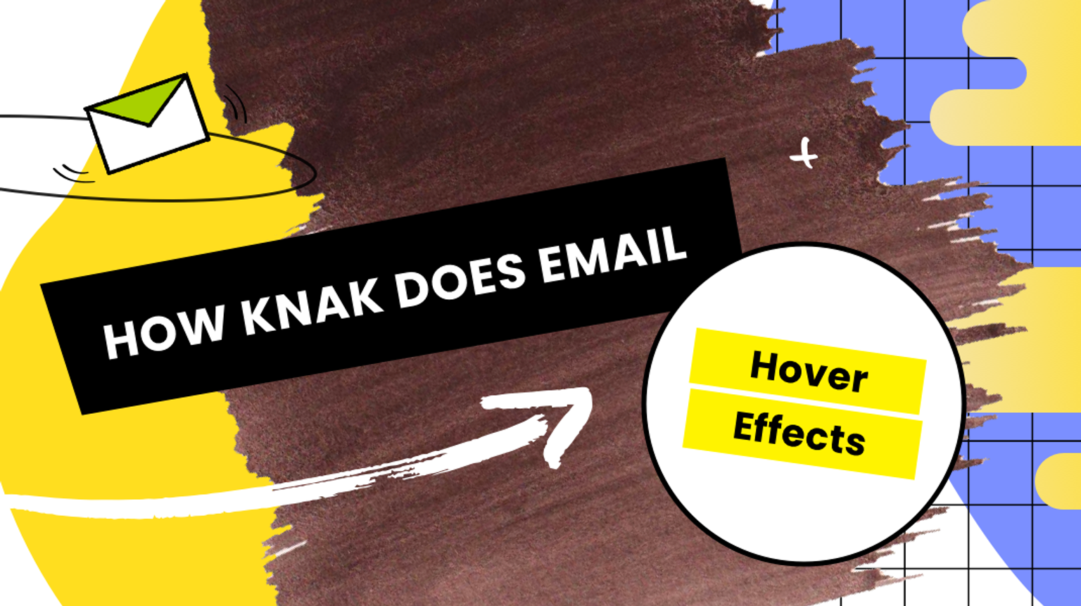 How Knak Does Email – Boosting Interactivity with Hover States