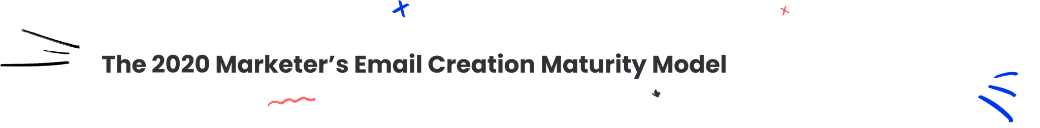 The 2020 Marketer's Email Creation Maturity Model
