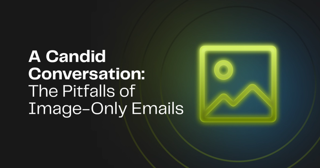 A Candid Conversation: The Pitfalls of Image-Only Emails Banner