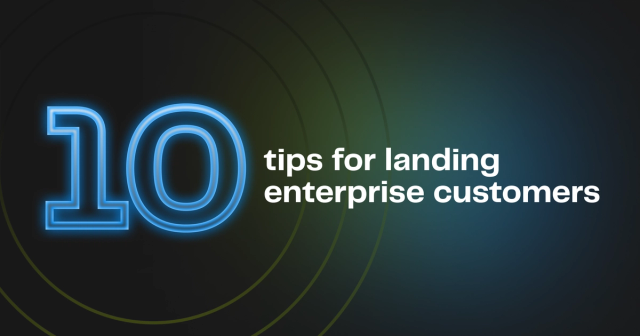 Ten tips for landing enterprise customers
