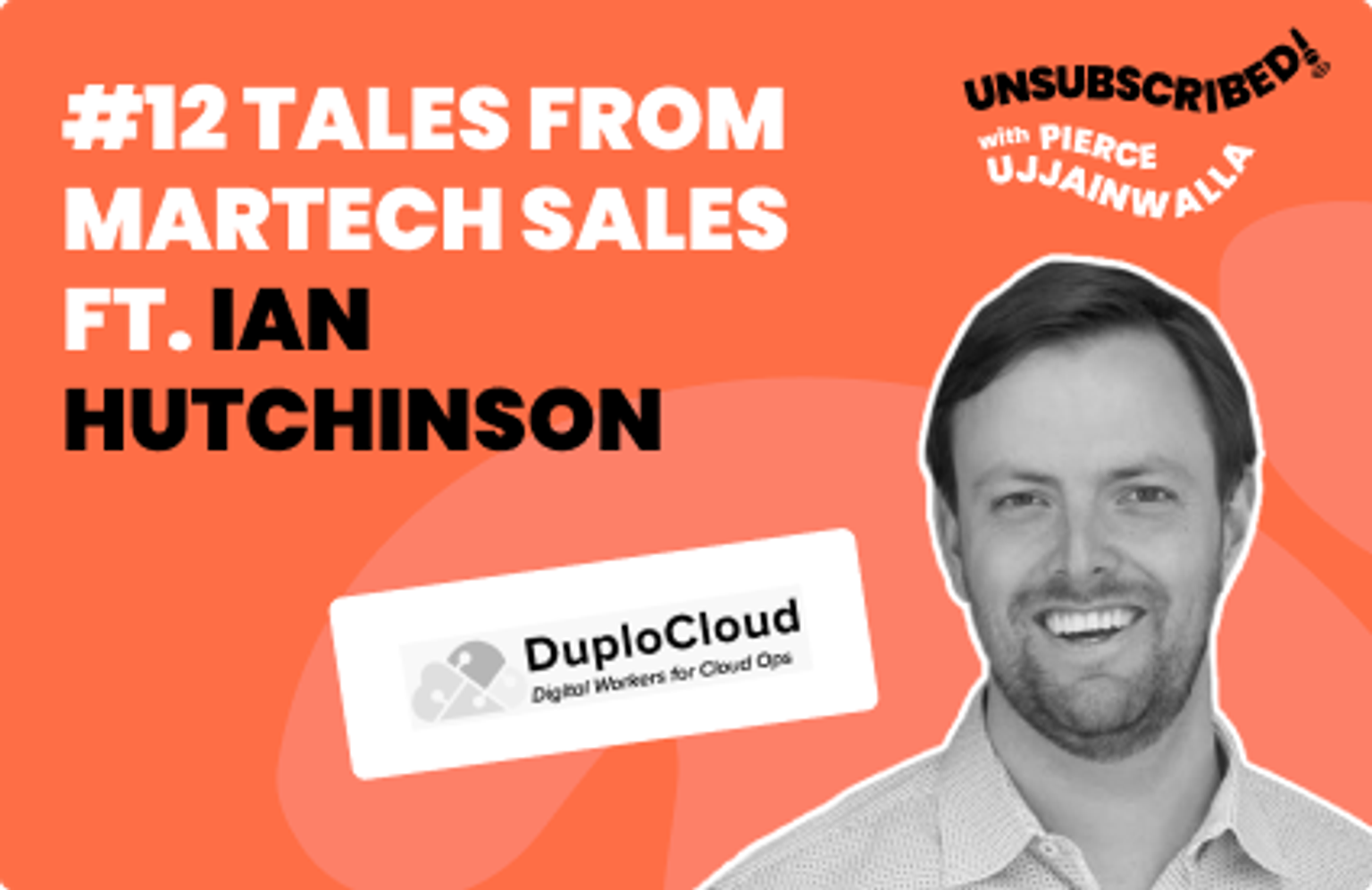 #12 Tales from MarTech sales ft. Ian Hutchinson, DuploCloud