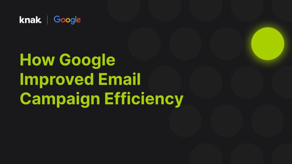 How Google Improved Email Campaign Efficiency