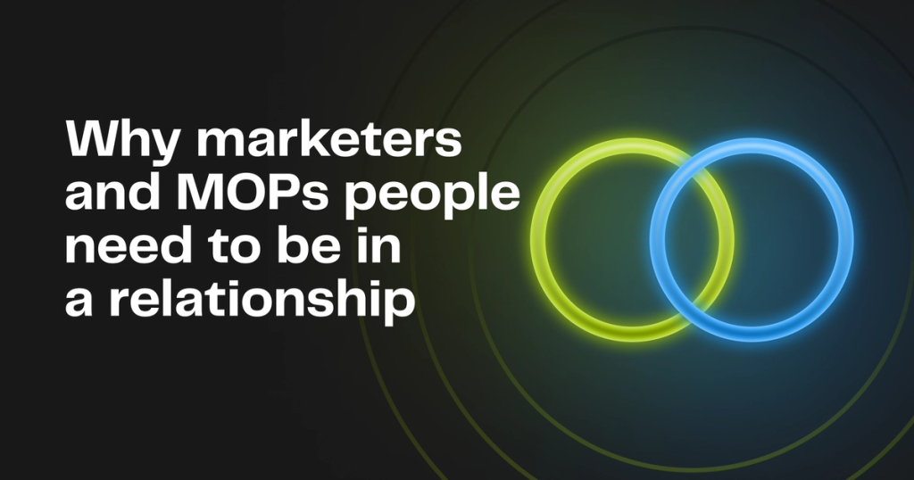 Why marketers and MOPs people need to be in a relationship