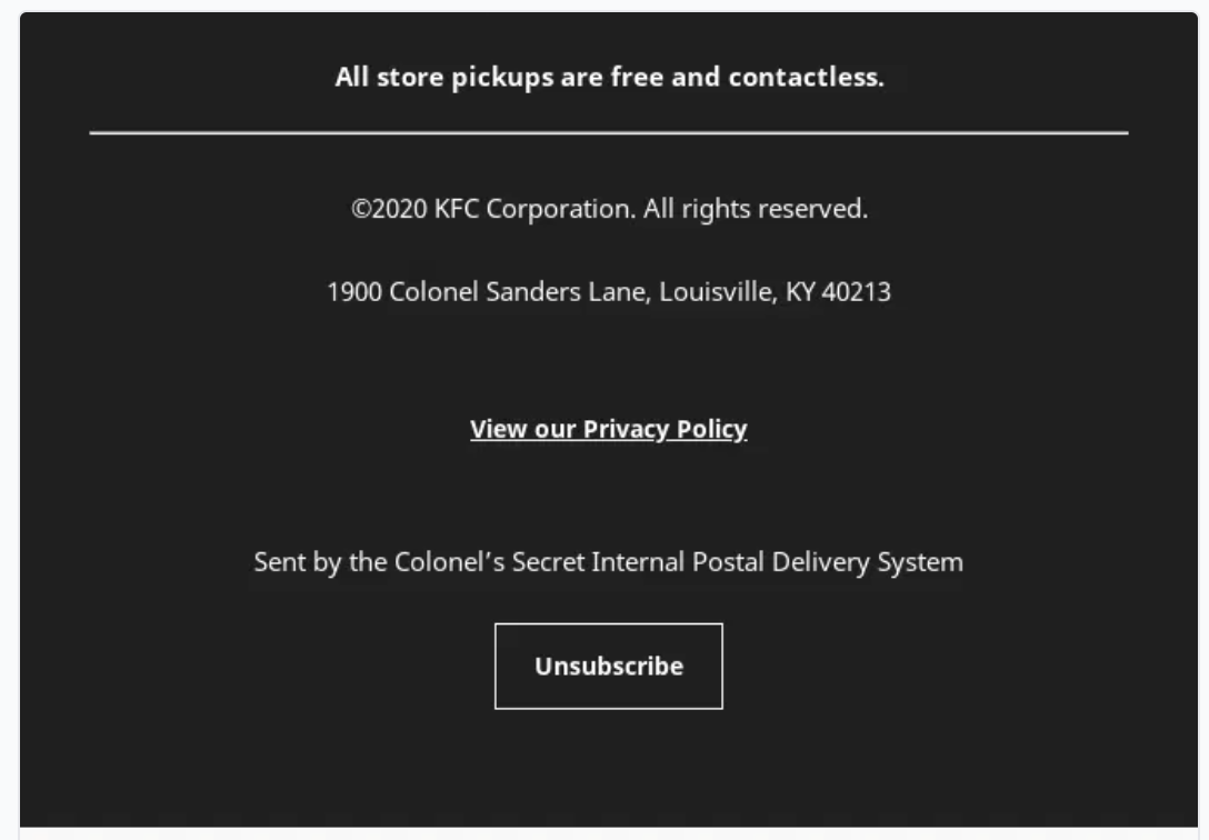 A KFC email footer in high contrast showing the company name, the address "1900 Colonel Sanders Lane, Louisville, KY," a "View our Privacy Policy" link, and a clearly outlined Unsubscribe button.