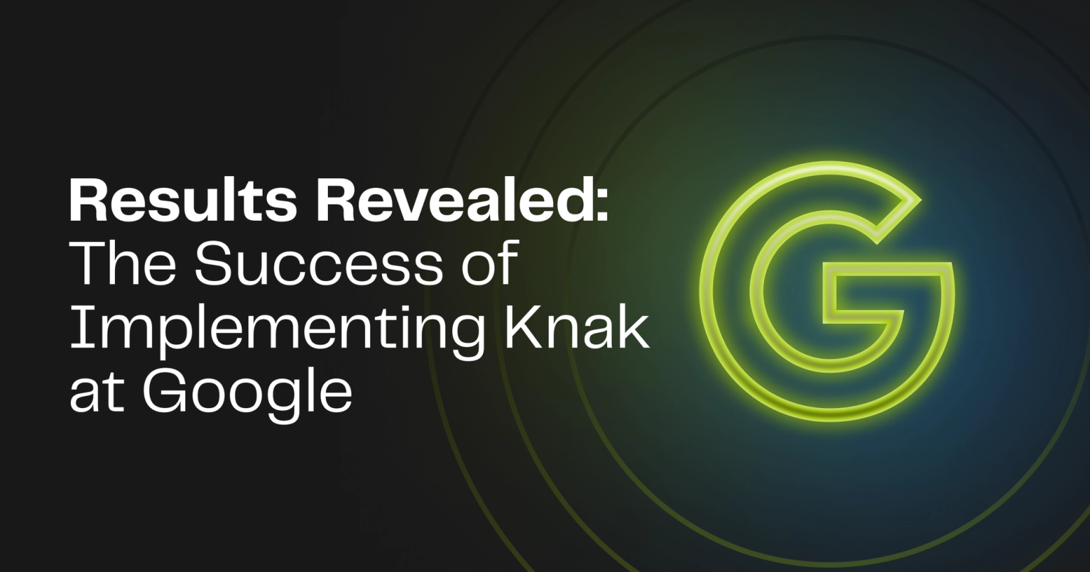 Results Revealed: The Success of Implementing Knak at Google