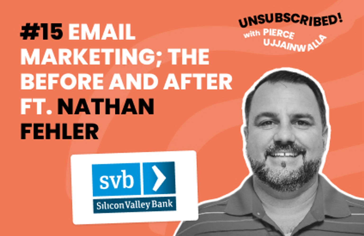 #15 Email Marketing in a pandemic: the before and after featuring Nathan Fehler of Silicon Valley Bank