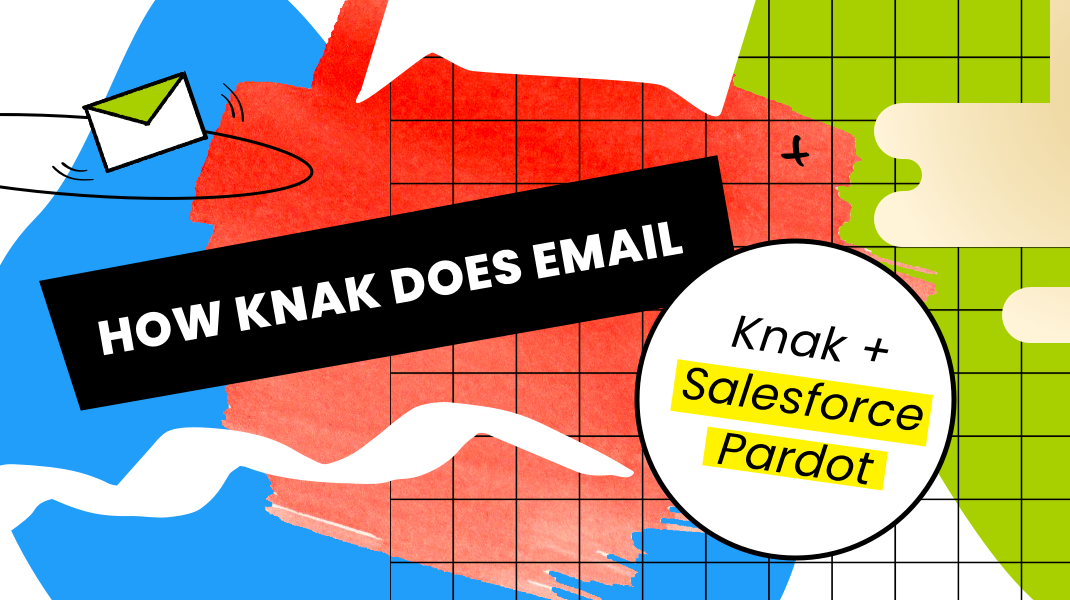 How Knak Does Email: Knak + Salesforce Pardot