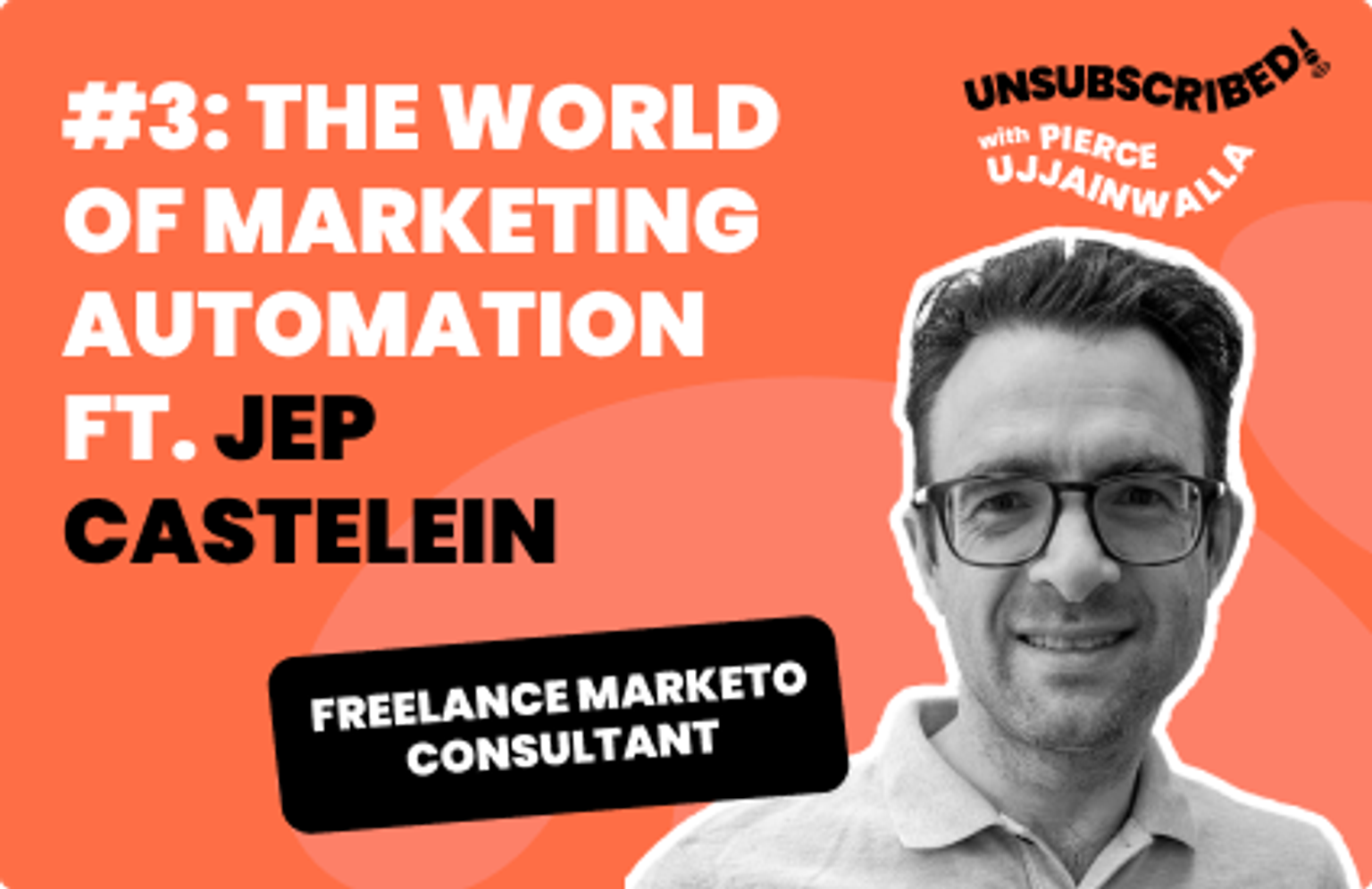 #03 The World of Marketing Automation ft. Jep Castelein, Freelance Marketo Consultant