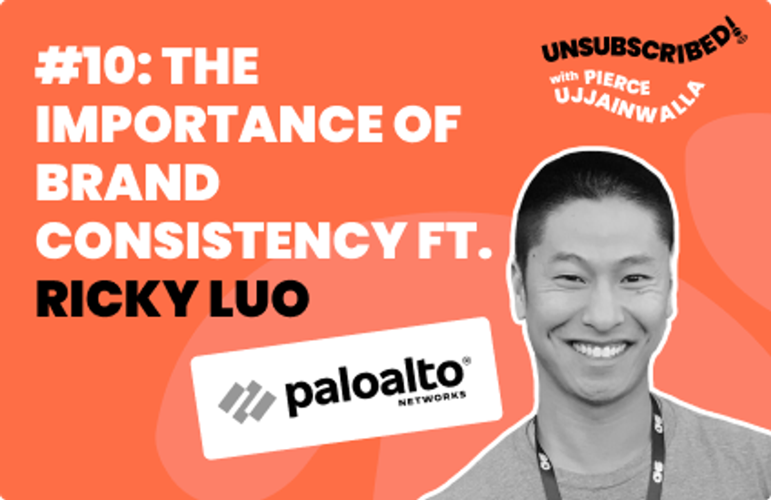 #10 The Importance of Brand Consistency ft. Ricky Luo, Palo Alto Networks