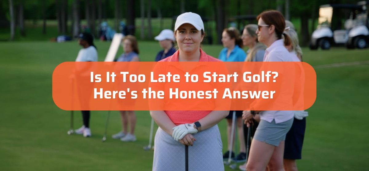 Is It Too Late to Start Golf? Here's the Honest Answer