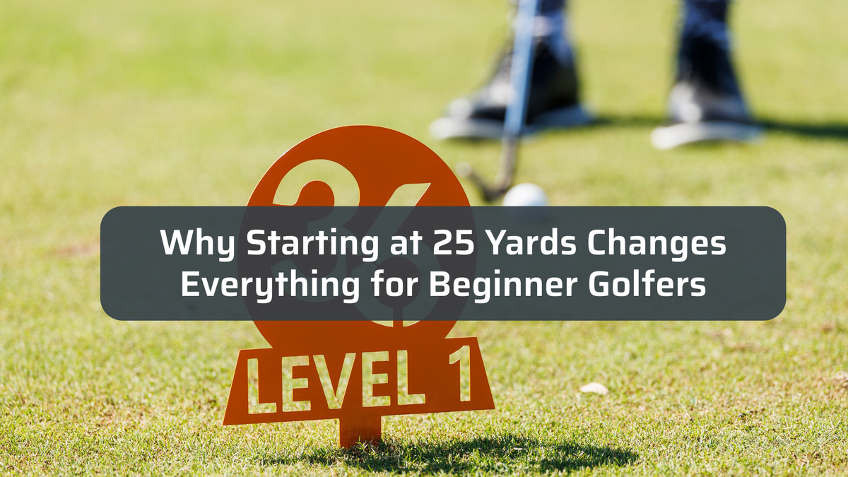 Why Starting at 25 Yards Changes Everything for Beginner Golfers