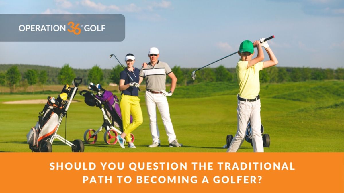 Should you question the traditional path to becoming a golfer?