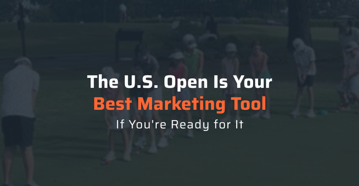 The U.S. Open Is Your Best Marketing Tool..If You're Ready for It