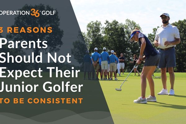 3 Reasons Parents Should Not Expect Their Junior Golfer to be Consistent
