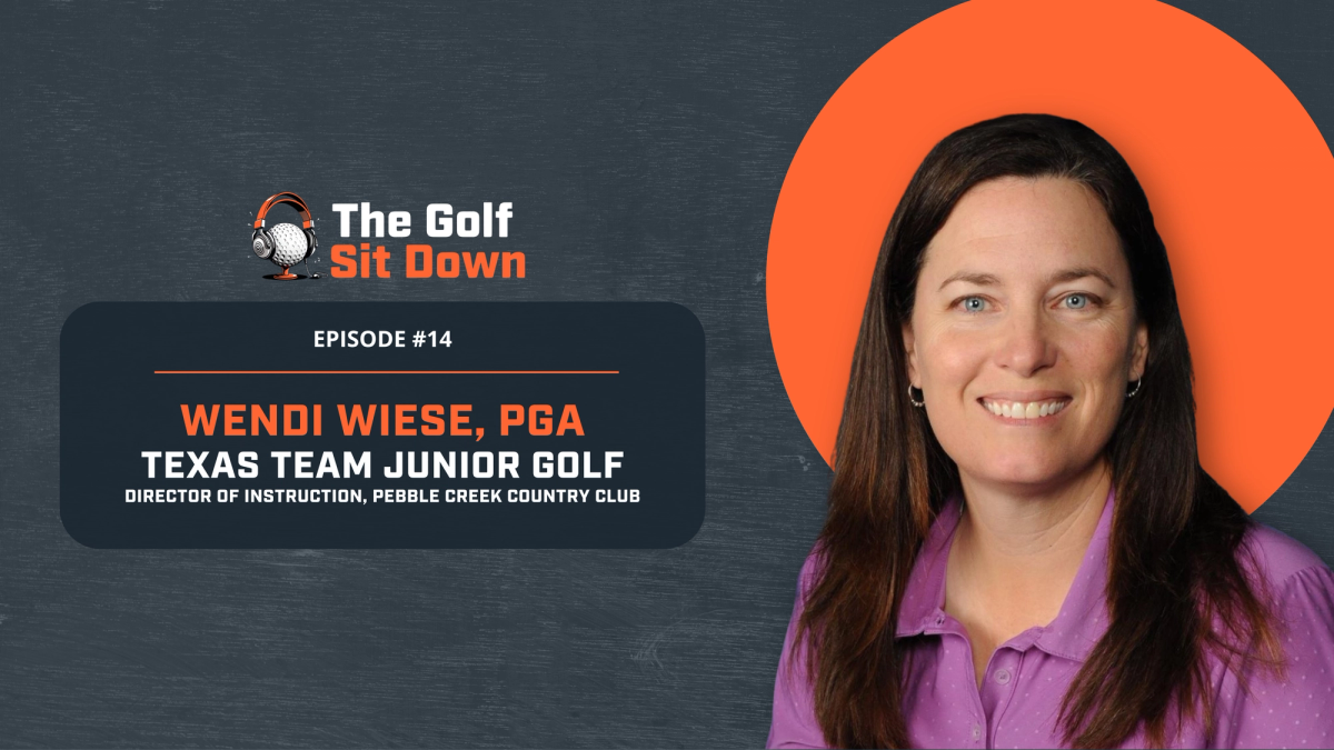 Building Better Golfers Through Play and Persistence with Wendi Wiese, PGA