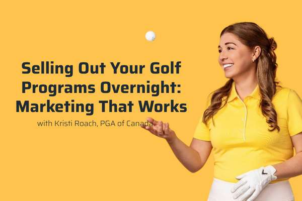 Selling Out Your Golf Programs Overnight: Marketing that Works