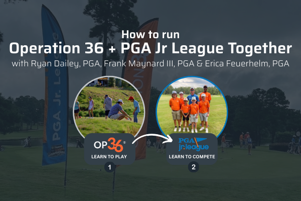 How to Run Operation 36 & PGA Jr. League Together
