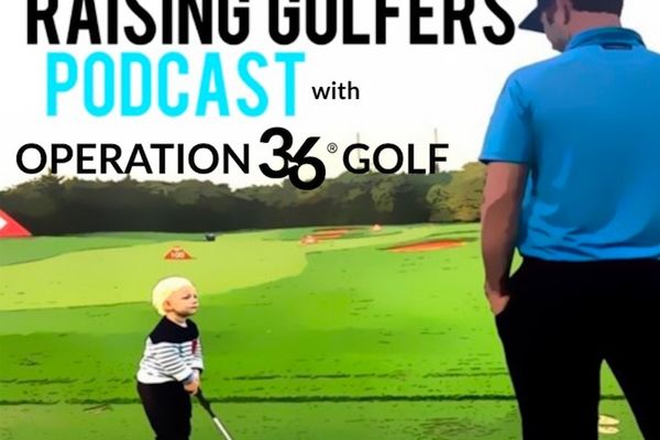The Raising Golfers Podcast with Op 36 featured image