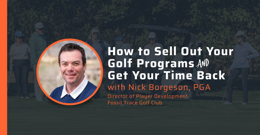 How to Sell Out Your Golf Programs and Get Your Time Back