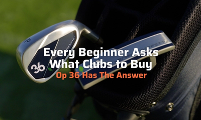 Every Beginner Asks What Clubs to Buy. Op 36 Has The Answer.