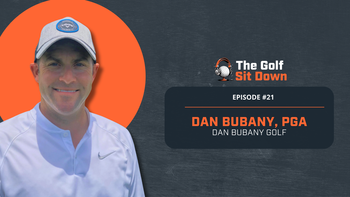 Developing Better Golfers Faster with Dan Bubany, PGA
