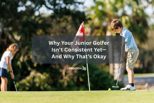 Why Your Junior Golfer Isn’t Consistent Yet—And Why That’s Okay