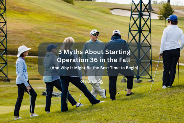 3 Myths About Starting Operation 36 in the Fall (And Why It Might Be the Best Time to Begin)