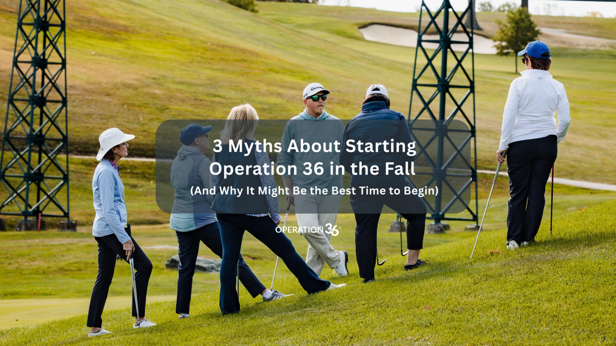 3 Myths About Starting Operation 36 in the Fall (And Why It Might Be the Best Time to Begin)