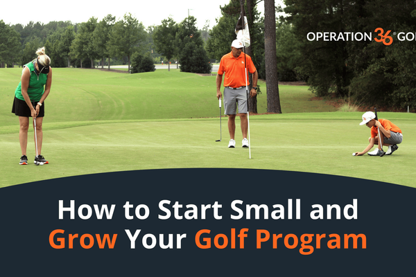 How to Start Small &#038; Grow Your Golf Program