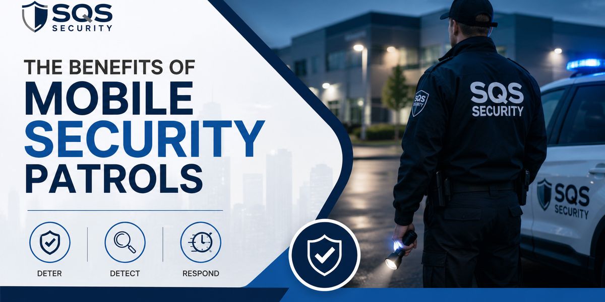 The Benefits of Mobile Security Patrols | SQS Security