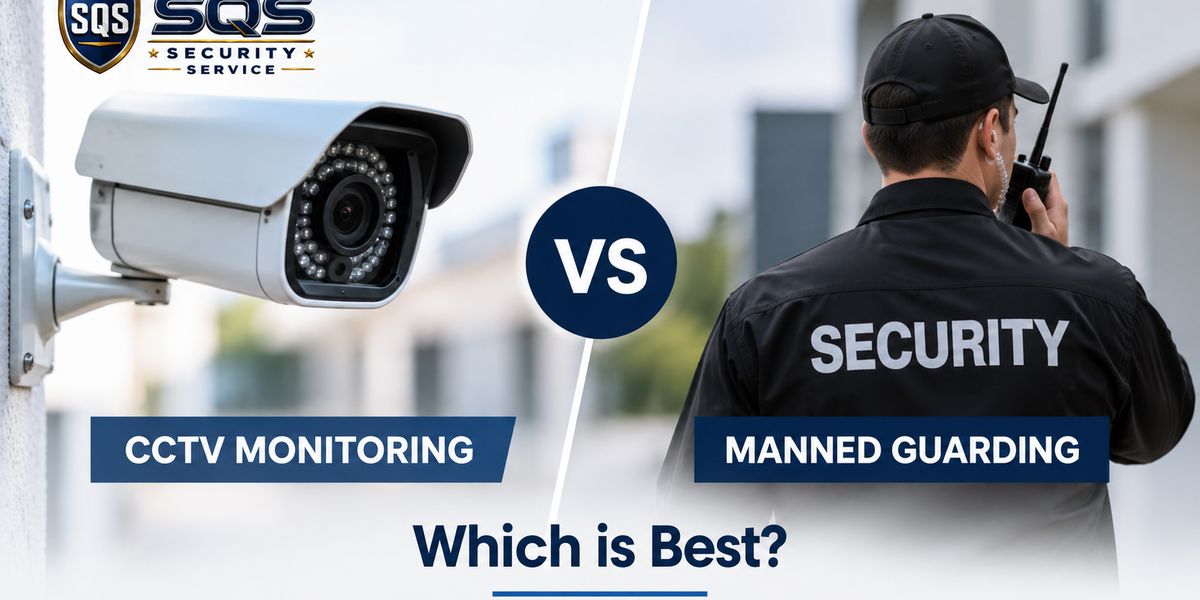 CCTV Monitoring vs Manned Guarding | 24 Hour Security UK