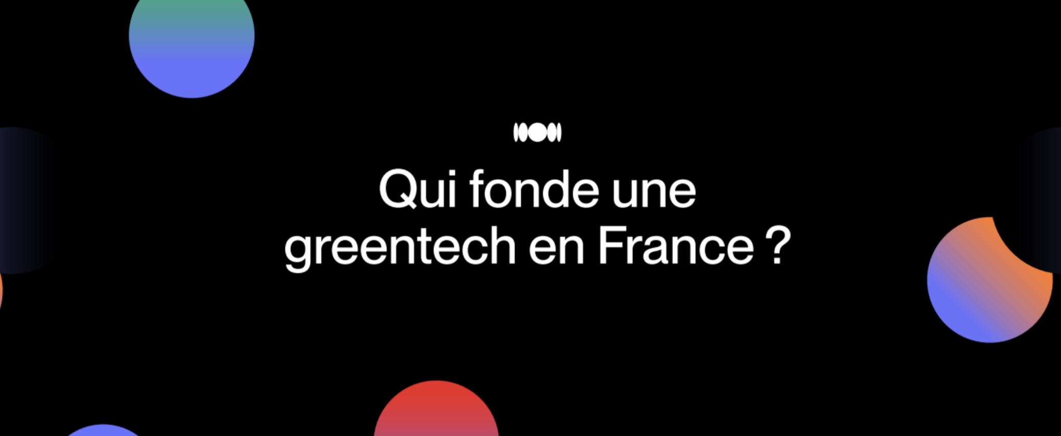 Qui fonde une startup greentech en France ?