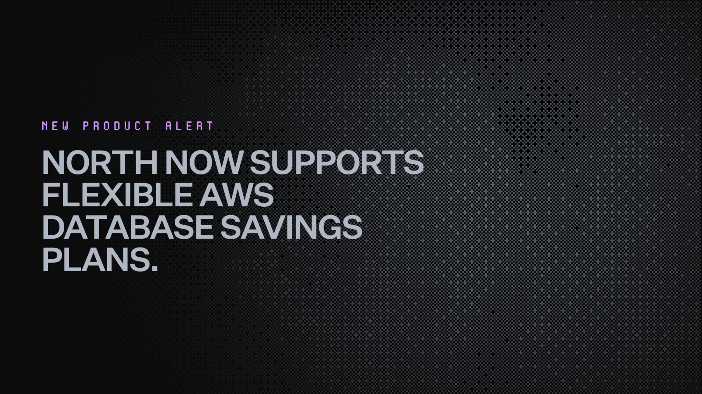 North supports Database Savings Plans. 