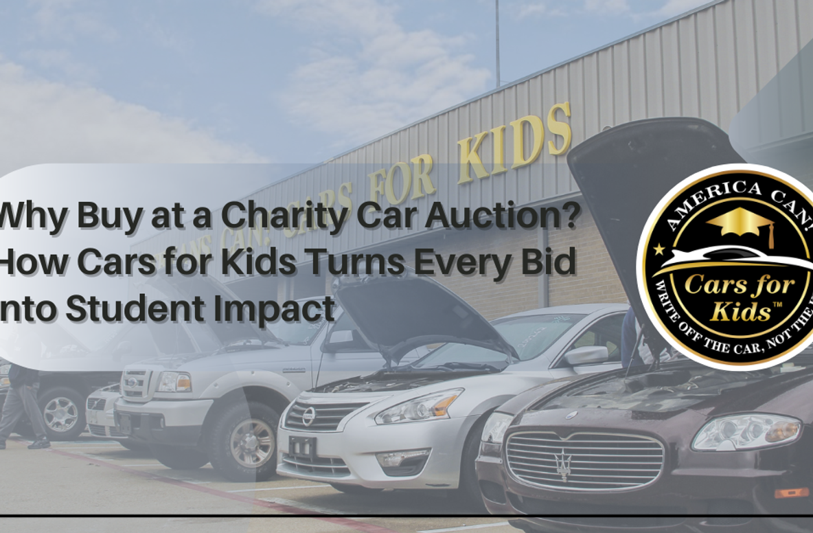 Why Buy at a Charity Car Auction? How Cars for Kids Turns Every Bid Into Student Impact