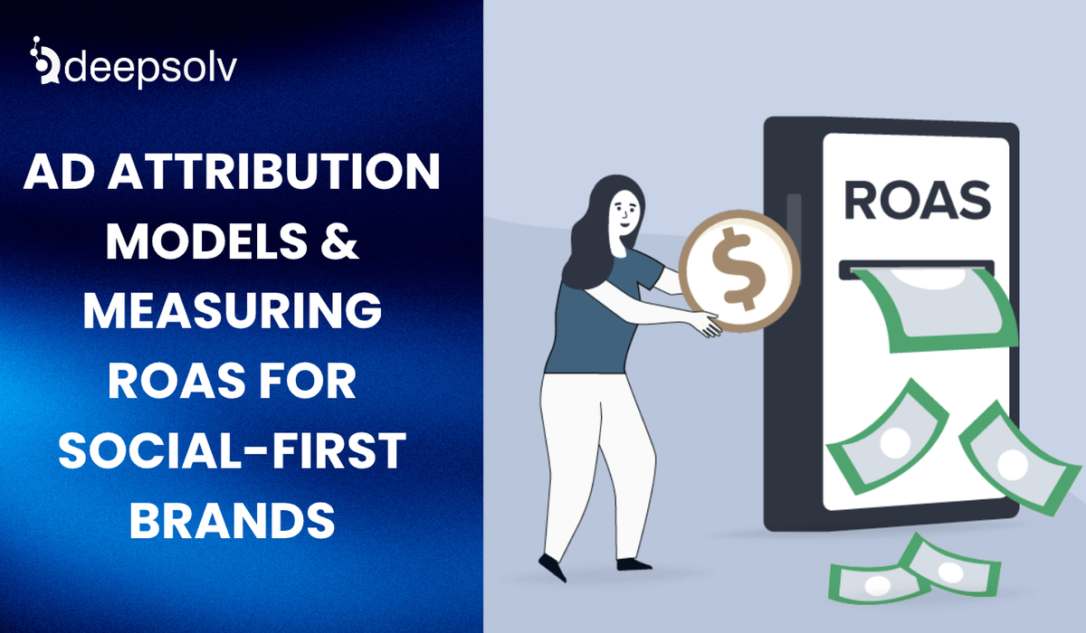 Ad Attribution Models & Measuring ROAS for Social-First Brands