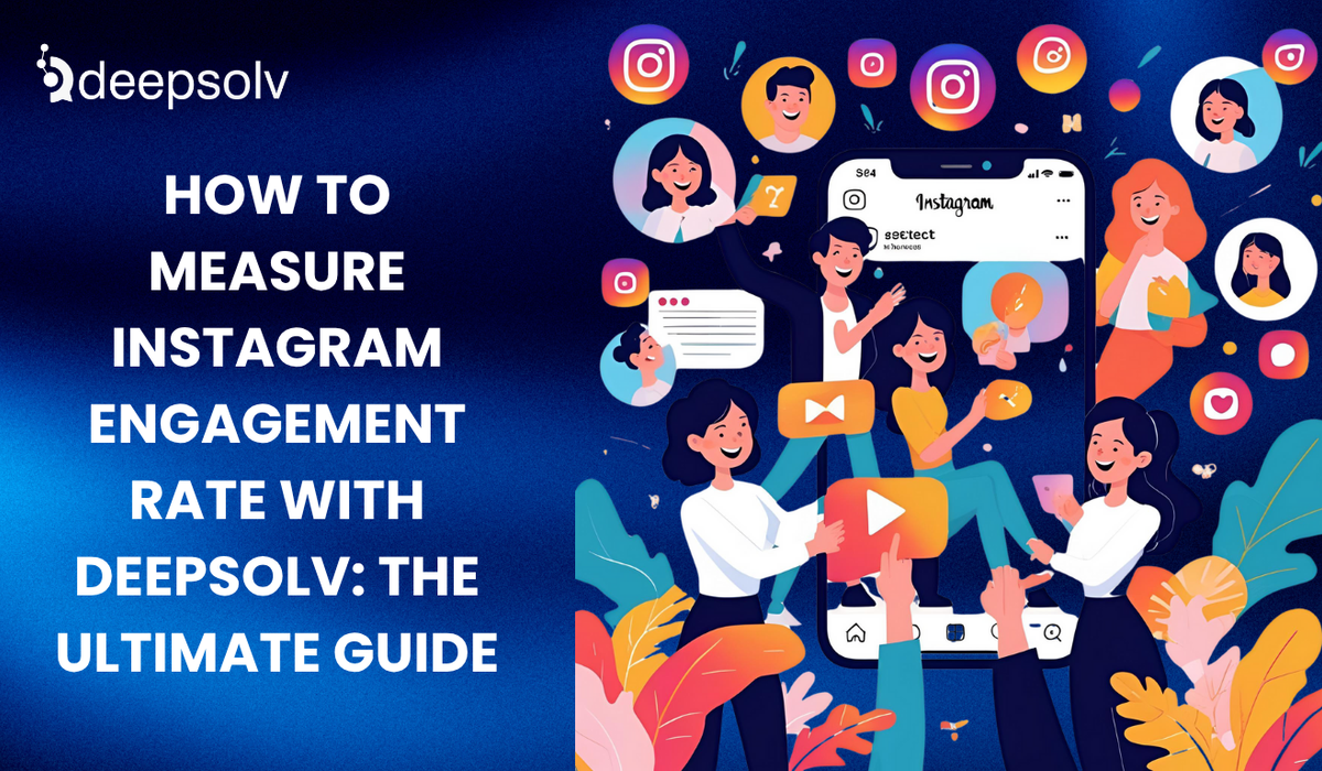 How to Measure Instagram Engagement Rate with Deepsolv: The Ultimate Guide
