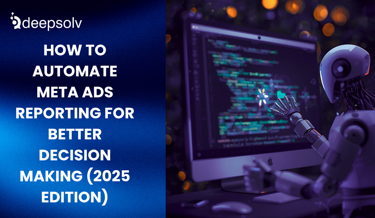 How to Automate Meta Ads Reporting for Better Decision Making (2025 Edition)