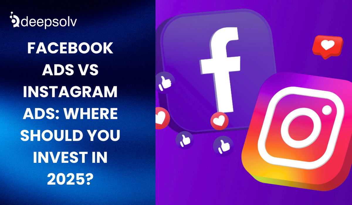 Facebook Ads vs Instagram Ads: Where Should You Invest in 2025?