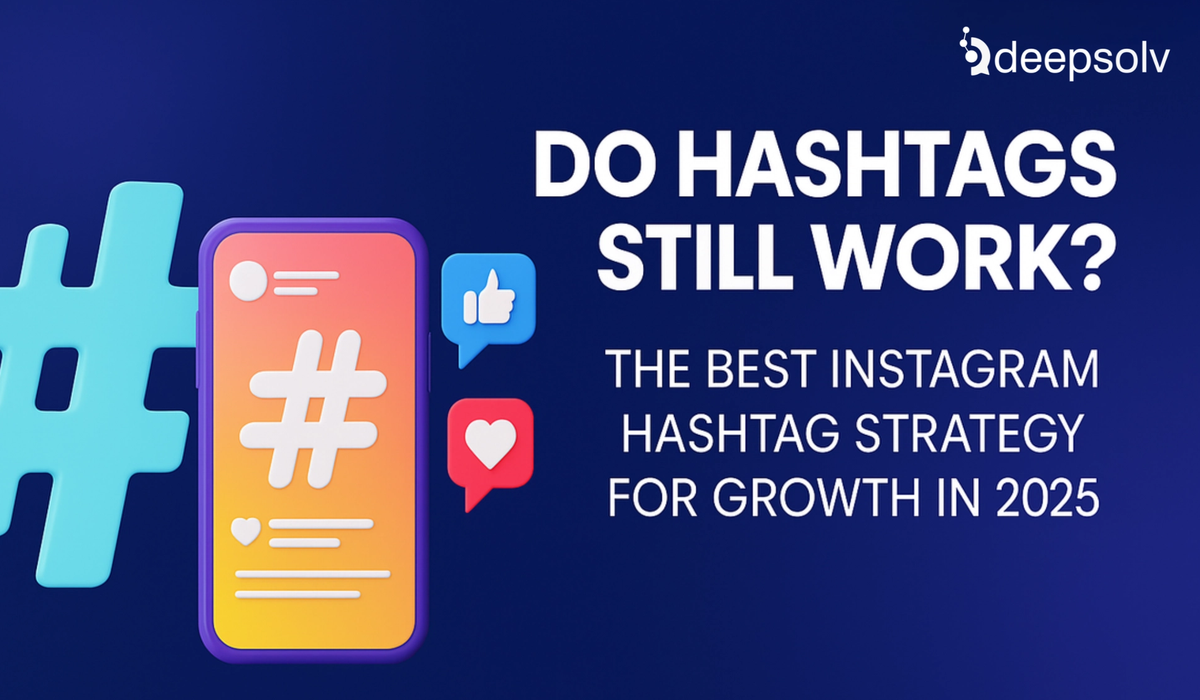 Do Hashtags Still Work? The Best Instagram Hashtag Strategy for Growth in 2025