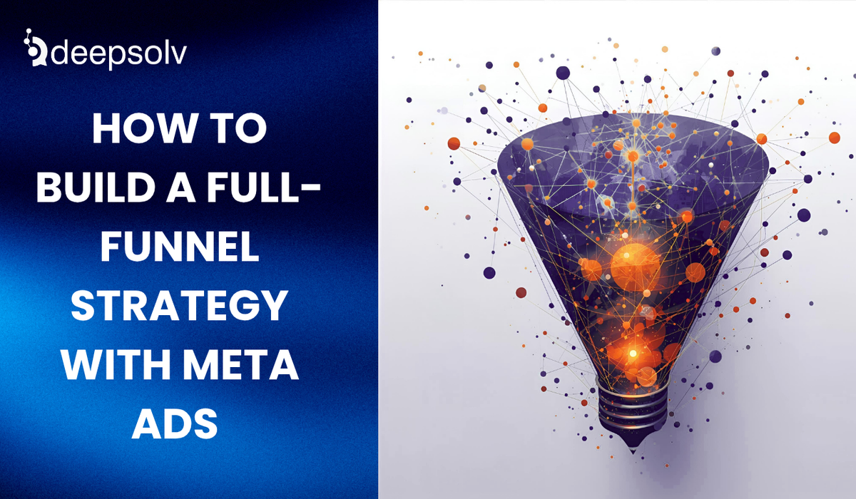 How to Build a Full-Funnel Strategy with Meta Ads (Step-by-Step)