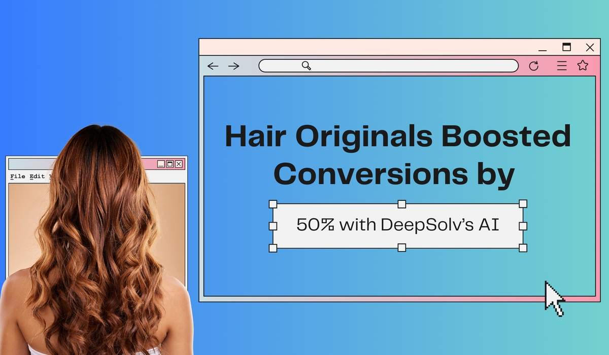 How Hair Originals Boosted Conversions by 50% with Deepsolv’s AI: A Game-Changing Case Study
