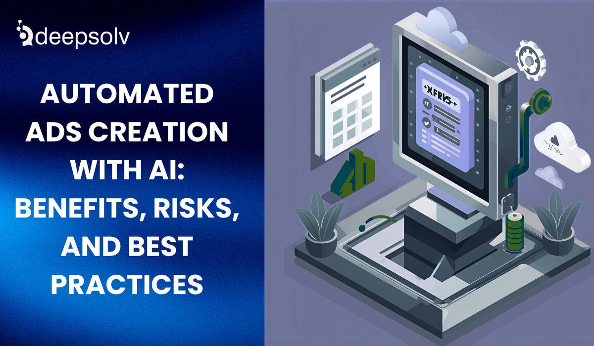Automated Ads Creation with AI: Benefits, Risks, and Best Practices