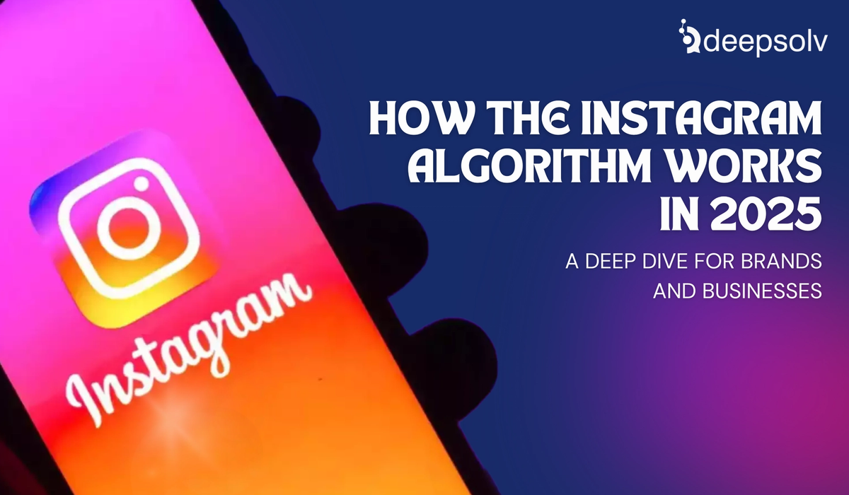 How the Instagram Algorithm Works in 2025: A Deep Dive for Brands and Businesses