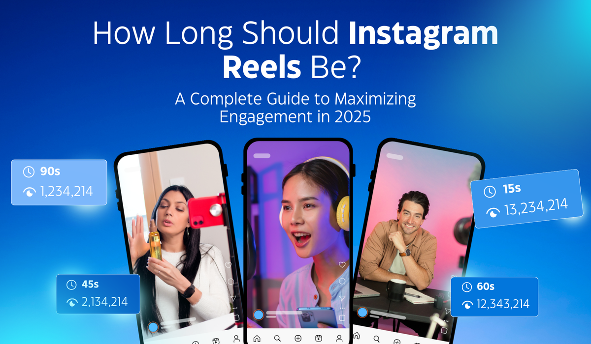 How Long Should Instagram Reels Be? A Complete Guide to Maximizing Engagement in 2025