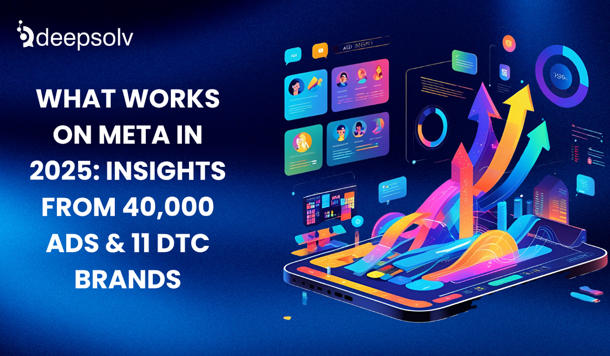 What Works on Meta in 2025: Insights from 40,000 Ads & 11 DTC Brands
