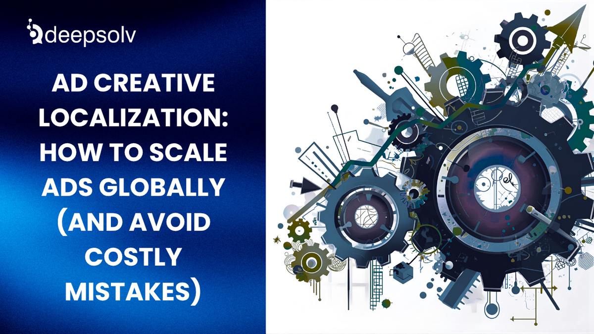 Ad Creative Localization: How to Scale Ads Globally (and Avoid Costly ...