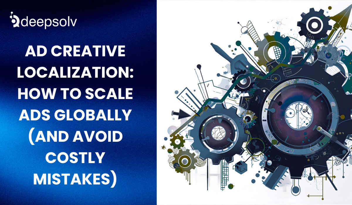 Ad Creative Localization: How to Scale Ads Globally (and Avoid Costly Mistakes)