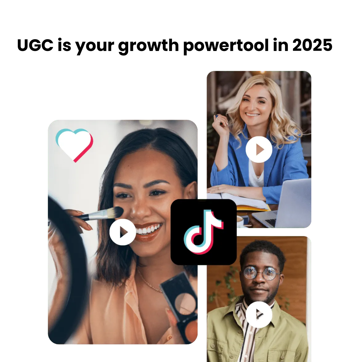 Collage of UGC videos with text ‘UGC is your growth powertool in 2025’