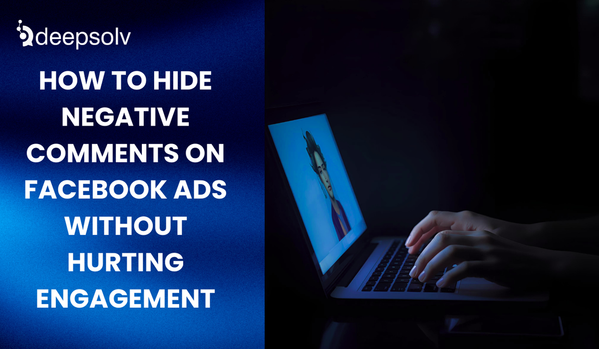 How to Hide Negative Comments on Facebook Ads Without Hurting Engagement